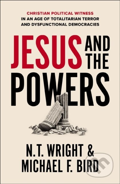 Jesus and the Powers (Christian Political Witness in an Age of Totalitarian Terror and Dysfunctional Democracies) - kniha z kategorie Filozofie