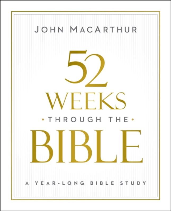 52 Weeks through the Bible - MacArthur John F.