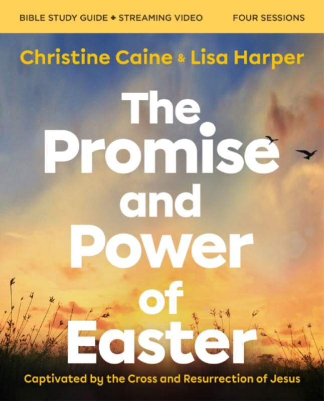 The Promise and Power of Easter Bible Study Guide plus Streaming Video - Lisa Harper, Christine Caine