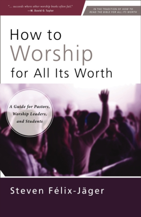Zondervan How to Worship for All Its Worth - Felix-Jager, Steven