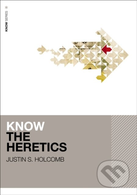 Know the Heretics (Includes Free Streaming Video) - Holcomb Justin S. - kniha z kategorie Pro děti