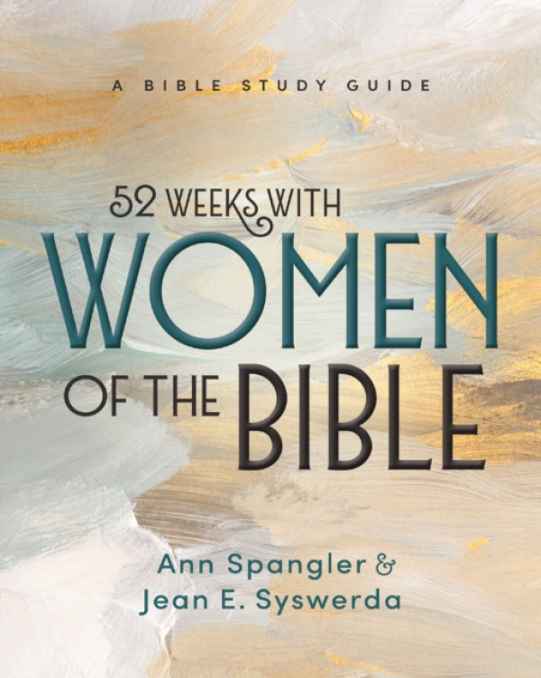HarperChristian Resources 52 Weeks with Women of the Bible, Expanded Edition - Syswerda, Jean E. a Spangler, Ann