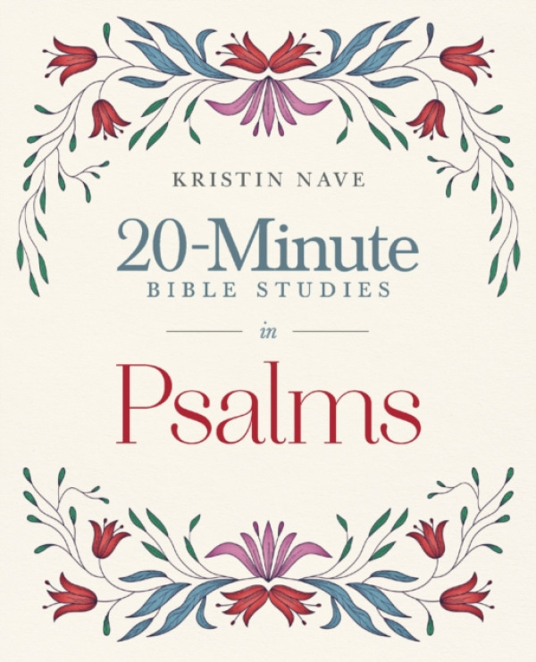 HarperChristian Resources 20-Minute Bible Studies in Psalms - Nave, Kristin