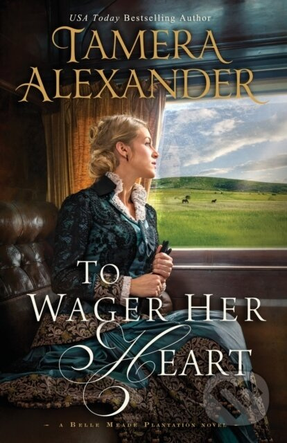 To Wager Her Heart - Tamera Alexander - kniha z kategorie Společenská beletrie
