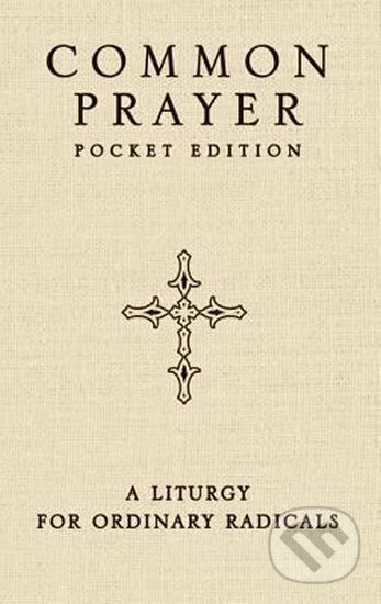 Common Prayer Pocket Edition: A Liturgy for Ordinary Radicals