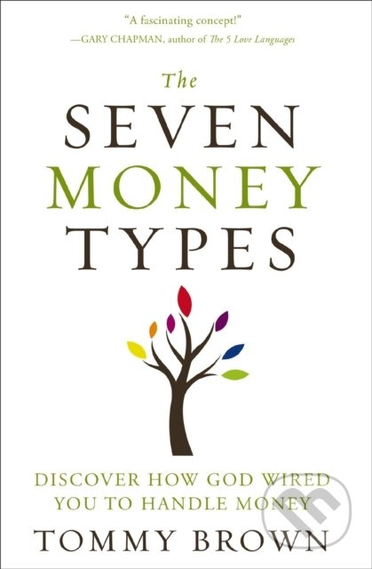 The Seven Money Types (Discover How God Wired You To Handle Money) - kniha z kategorie Filozofie