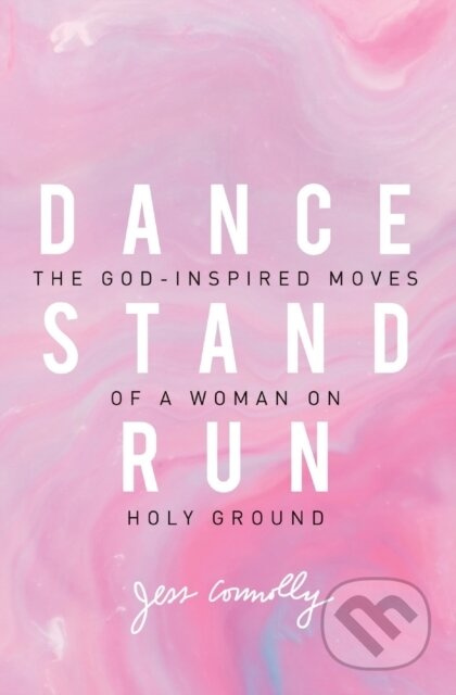 Dance, Stand, Run (The God-Inspired Moves of a Woman on Holy Ground) - kniha z kategorie Humanitní a společenské vědy
