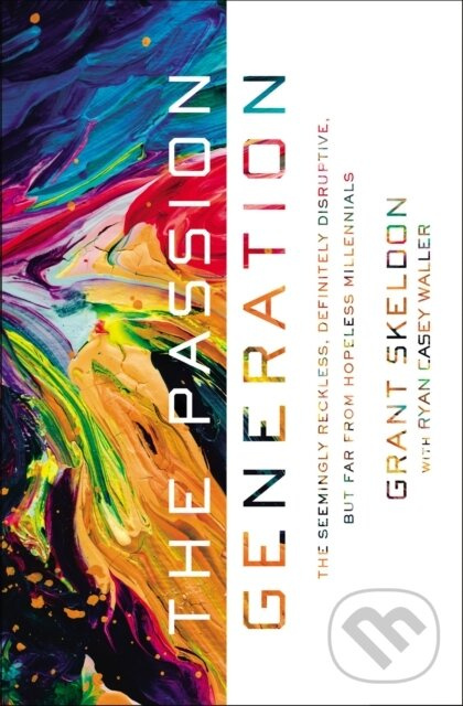 The Passion Generation (The Seemingly Reckless, Definitely Disruptive, But Far From Hopeless Millennials) - kniha z kategorie Náboženstvo a ezoterika