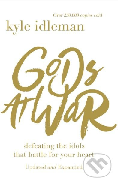 Gods at War (Defeating the Idols That Battle for Your Heart) - kniha z kategorie Odborné a naučné