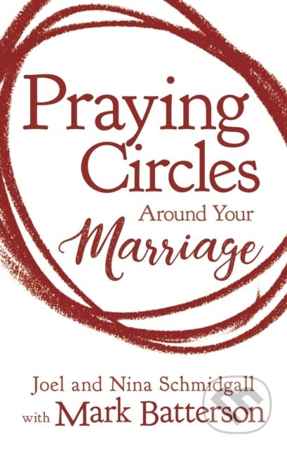 Praying Circles around Your Marriage (Life-Changing Principles to Transform Your Marriage) - kniha z kategorie Filozofie