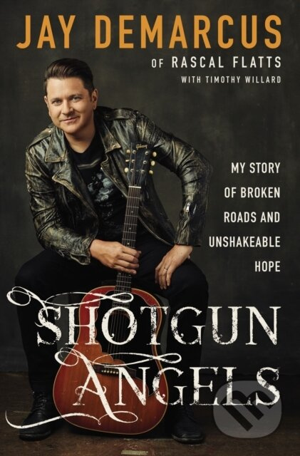 Shotgun Angels (My Story of Broken Roads and Unshakeable Hope) - kniha z kategorie Životopisy, reportáže a myšlenky
