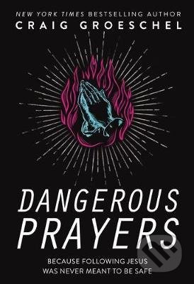 Dangerous Prayers (Because Following Jesus Was Never Meant to Be Safe) - kniha z kategorie Náboženská literatura