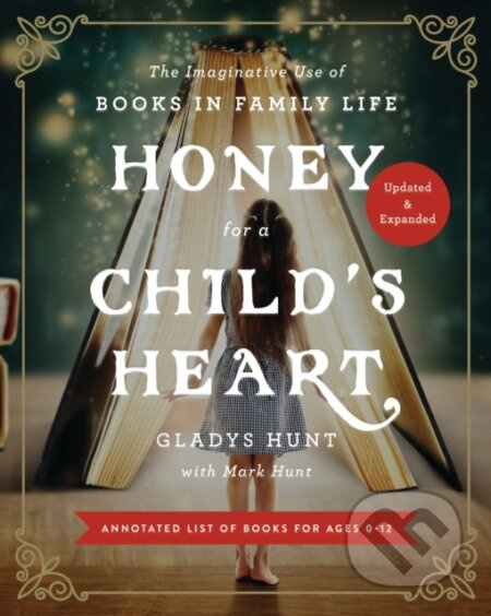 Honey for a Child's Heart Updated and Expanded (The Imaginative Use of Books in Family Life) - kniha z kategorie Filozofie