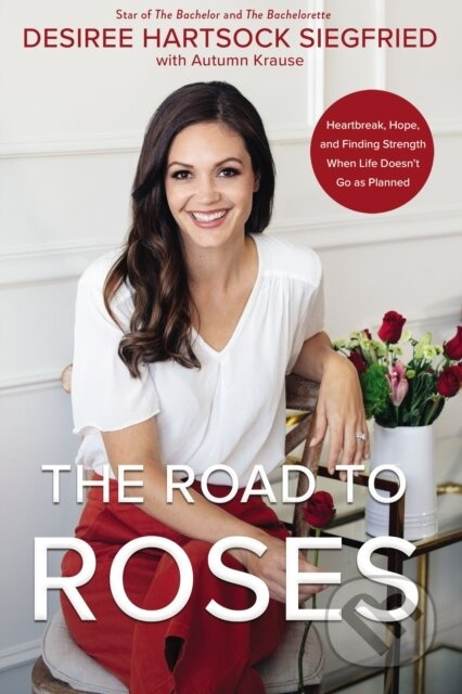 The Road to Roses (Heartbreak, Hope, and Finding Strength When Life Doesn't Go as Planned) - kniha z kategorie Filozofie