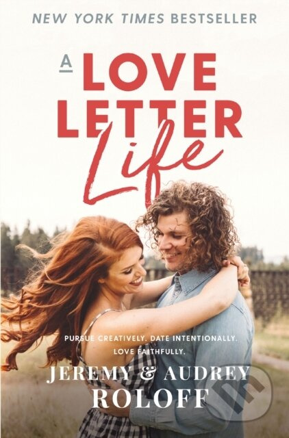 A Love Letter Life (Pursue Creatively. Date Intentionally. Love Faithfully.) - kniha z kategorie Filozofie