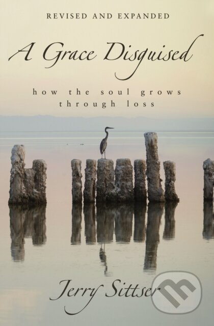 A Grace Disguised Revised and Expanded (How the Soul Grows through Loss) - kniha z kategorie Filozofie