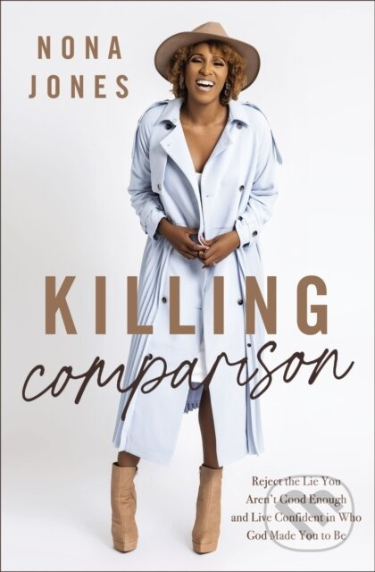 Killing Comparison (Reject the Lie You Aren't Good Enough and Live Confident in Who God Made You to Be) - kniha z kategorie Filozofie