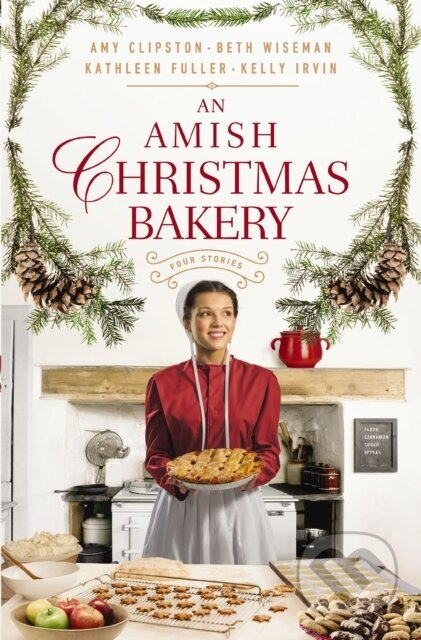 An Amish Christmas Bakery (Four Stories) - Amy Clipston, Kelly Irvin, Kathleen Fuller, Beth Wiseman - kniha z kategorie Beletrie