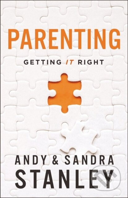 Parenting (Getting It Right) - Andy Stanley, Sandra Stanley - kniha z kategorie Filozofie