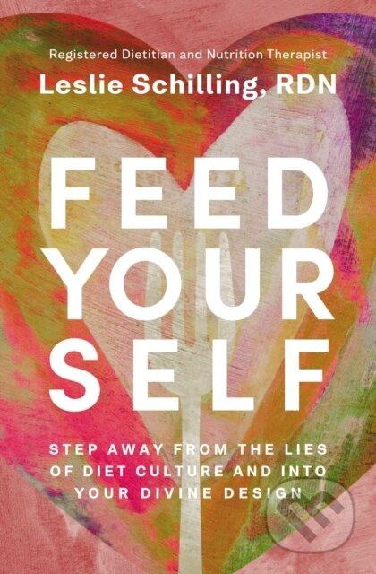 Feed Yourself (Step Away from the Lies of Diet Culture and into Your Divine Design) - kniha z kategorie Filozofie