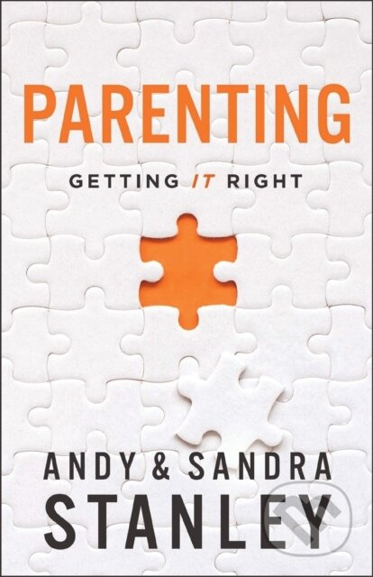 Parenting (Getting It Right) - Andy Stanley, Sandra Stanley - kniha z kategorie Filozofie