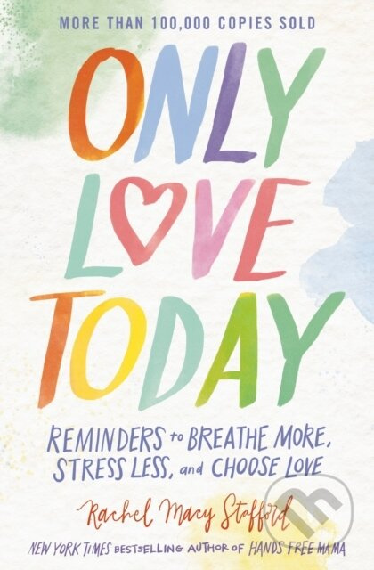 Only Love Today (Reminders to Breathe More, Stress Less, and Choose Love) - kniha z kategorie Filozofie