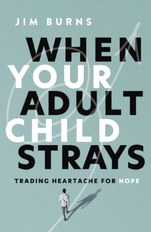 Zondervan When Your Adult Child Strays - Burns, Ph.D, Jim