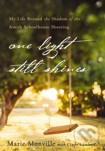 One Light Still Shines (My Life Beyond the Shadow of the Amish Schoolhouse Shooting) - kniha z kategorie Humanitní a společenské vědy