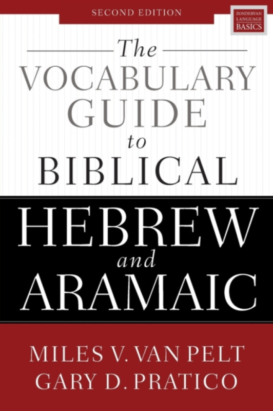 The Vocabulary Guide to Biblical Hebrew and Aramaic - Gary D. Pratico, Miles V. Van Pelt