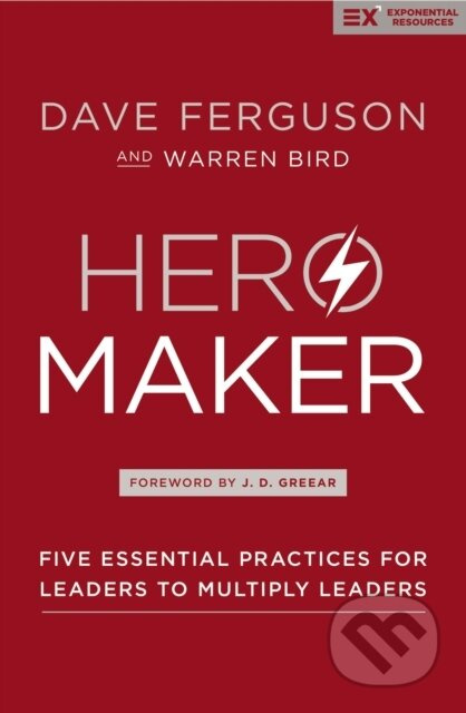 Hero Maker (Five Essential Practices for Leaders to Multiply Leaders) - kniha z kategorie Byznys a management