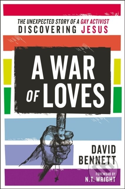 A War of Loves (The Unexpected Story of a Gay Activist Discovering Jesus) - kniha z kategorie Filozofie