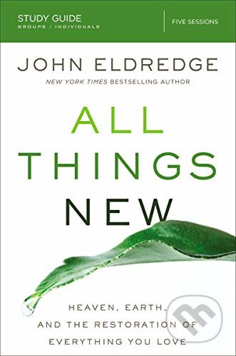 All Things New: Study Guide (Heaven, Earth, and the Restoration of Everything you Love) - kniha z kategorie Náboženská literatura