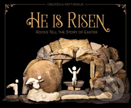 He Is Risen (Rocks Tell the Story of Easter) - Patti Rokus - kniha z kategorie Pro děti