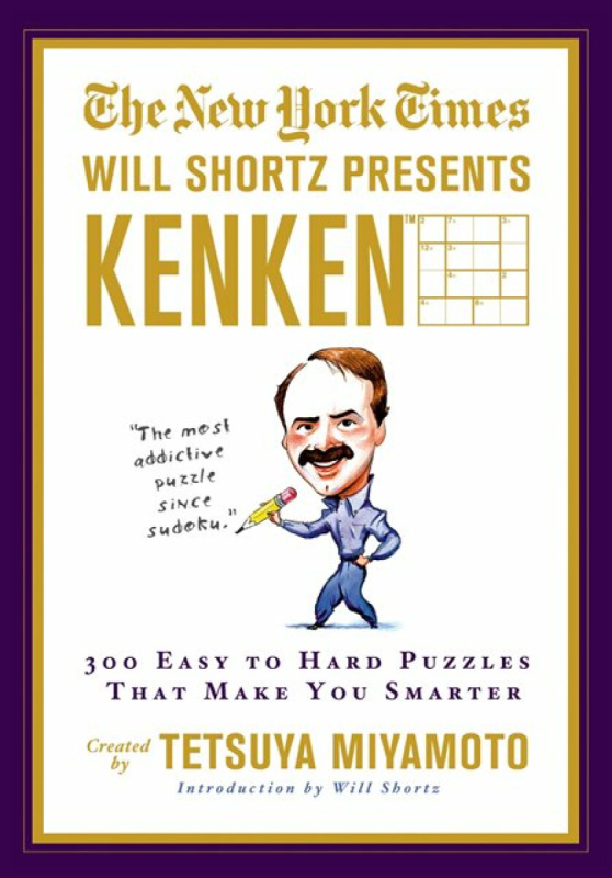 The New York Times Will Shortz Presents KenKen - Tetsuya Miyamoto, Will Shortz