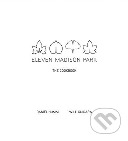 Eleven Madison Park (The Cookbook) - Daniel Humm, Will Guidara - kniha z kategorie Kuchařky