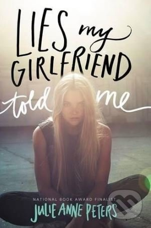 Lies My Girlfriend Told Me - Julie Anne Peters - kniha z kategorie Beletrie pro děti