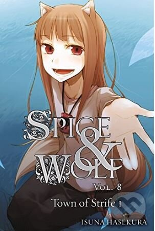 Spice And Wolf (Volume 8) (Town of Strife 1) - Isuna Haskura - kniha z kategorie Fantasy