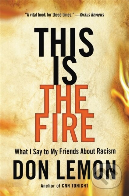 This Is the Fire (What I Say to My Friends About Racism) - kniha z kategorie Humanitní a společenské vědy