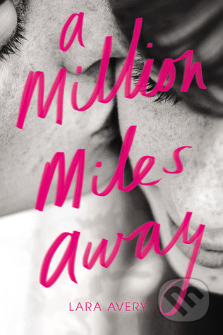 A Million Miles Away - Lara Avery - kniha z kategorie Beletrie pro děti