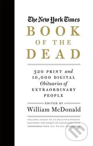 The New York Times Book of the Dead (320 Print and 10,000 Digital Obituaries of Extraordinary People) - kniha z kategorie Historie