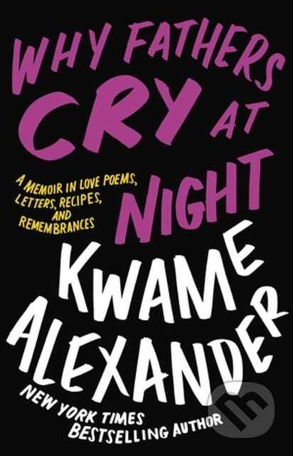 Why Fathers Cry at Night (A Memoir in Love Poems, Recipes, Letters, and Remembrances) - kniha z kategorie Poezie