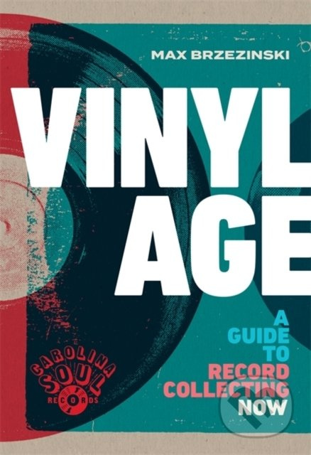 Vinyl Age (A Guide to Record Collecting Now) - Max Brzezinski - kniha z kategorie Hudba