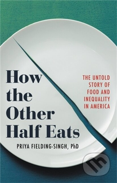 How the Other Half Eats (The Untold Story of Food and Inequality in America) - kniha z kategorie Byznys a management