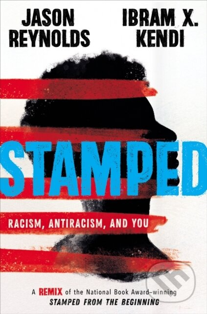 Stamped: Racism, Antiracism, and You (A Remix of the National Book Award-winning Stamped from the Beginning) - kniha z kategorie Pro děti