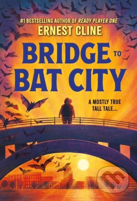 Bridge to Bat City - Ernest Cline