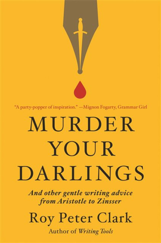 Murder Your Darlings (And Other Gentle Writing Advice from Aristotle to Zinsser) - kniha z kategorie Jazykové učebnice a slovníky