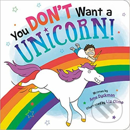 You Dont Want a Unicorn! - Ame Dyckman, Liz Climo (Ilustrácie) - kniha z kategorie Pro děti