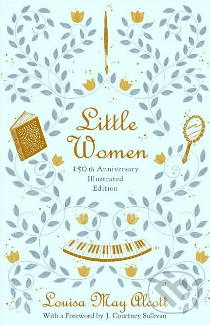 Little Women (150th Anniversary Illustrated Edition)
