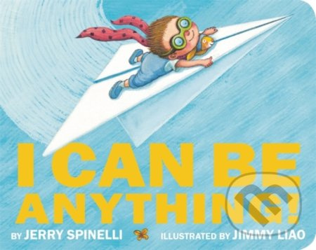 I Can Be Anything! - Jerry Spinelli, Jimmy Liao (ilustrácie) - kniha z kategorie Pohádky