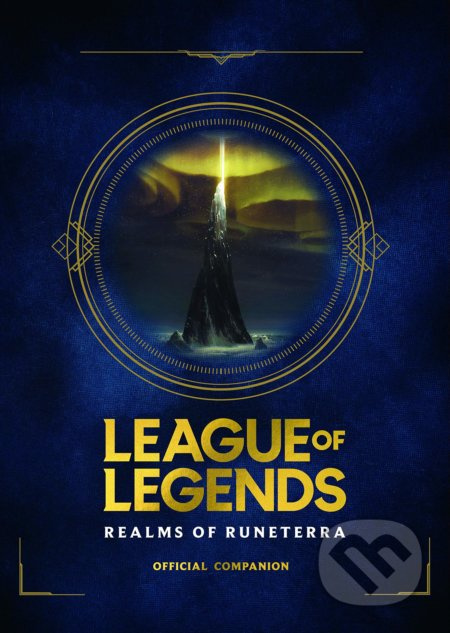 League of Legends: Realms of Runeterra (Official Companion) Little, Brown & Company